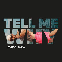 Mark Mass - Tell Me Why