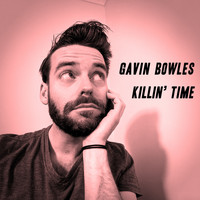 Gavin Bowles - Killin' Time