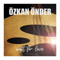 Özkan Önder - Wait for Love
