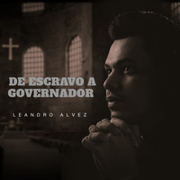 Leandro Alvez - De Escravo a Governador