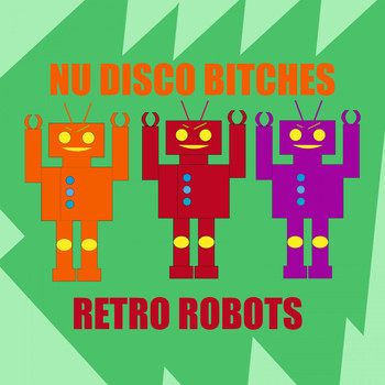 Nu Disco Bitches - Retro Robots