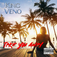 King Veno - Take You Away