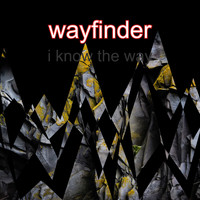 Wayfinder - I Know the Way