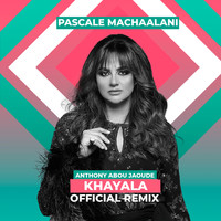 Pascale Machaalani - Khayala (Anthony Abou Jaoude Remix)