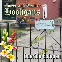 Sweet and Tender Hooligans - Querído Esteban