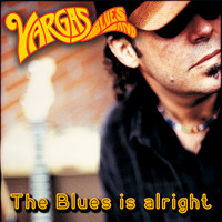 Vargas Blues Band - The Blues Is Alright
