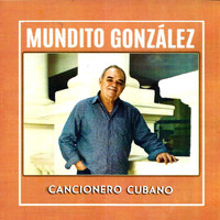 Mundito Gonzalez - Cancionero Cubano