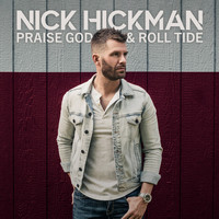 Nick Hickman - Praise God & Roll Tide