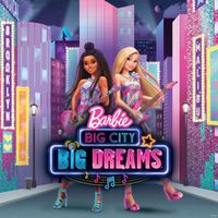 Barbie - Barbie Big City Big Dreams (Original Motion Picture Soundtrack)