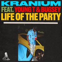 Kranium - Life of The Party (feat. Young T & Bugsey) (Explicit)