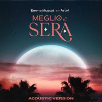 Emma Muscat - Meglio di sera (feat. Astol) (Acoustic Version)