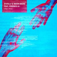 Divolly & Markward - Only You (feat. Friends & I)