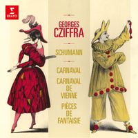 Georges Cziffra - Schumann: Carnaval, Op. 9, Carnaval de Vienne, Op. 26 & Pièces de fantaisie, Op. 12