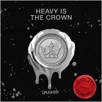 Daughtry - Heavy Is The Crown ((Acoustic))