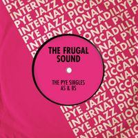 The Frugal Sound - The Pye Singles As & Bs