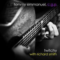 Tommy Emmanuel - Twitchy (with Richard Smith)
