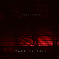 Alec Koff - Take My Pain
