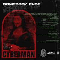 Somebody Else - Cyberman