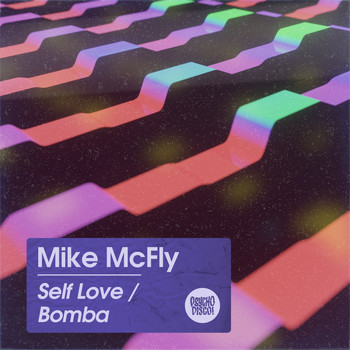 Mike McFLY - Self Love / Bomba