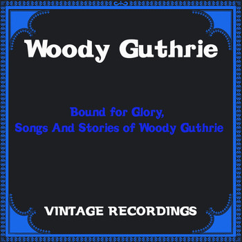 Woody Guthrie - Bound for Glory, Songs and Stories of Woody Guthrie (Hq Remastered)