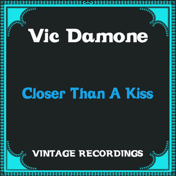 Vic Damone - Closer Than a Kiss (Hq Remastered)