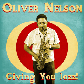 Oliver Nelson - Giving You Jazz! (Remastered)