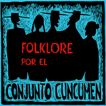 Conjunto Cuncumen - Folklore por el Conjunto Cuncumen (El Folklore de Chile, Vol. VII)