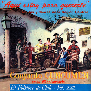 Conjunto Cuncumen - Cantos y Danzas de la Región Central (El Folklore de Chile, Vol. XXII)