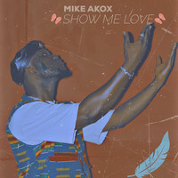 Mike Akox - Show Me Love