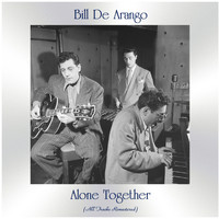 Bill De Arango - Alone Together (All Tracks Remastered [Explicit])