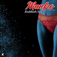 Manfro - Rubbish Sex (K21 Extended [Explicit])