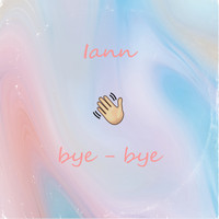 IANN - Bye - Bye
