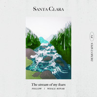 Santa Clara - The Stream of My Fears (Demo Tapes #1)