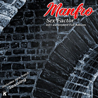 Manfro - Sex Factor K21 Extended Full Album (Explicit)