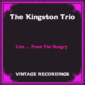 The Kingston Trio - Live... From the Hungry (Hq remastered)