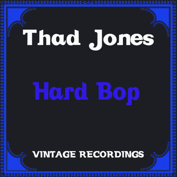 Thad Jones - Hard Bop (Hq Remastered)