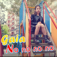 Gaia - No no no no