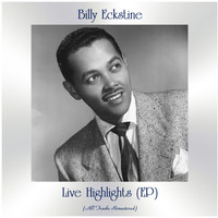 Billy Eckstine & Quincy Jones - Live Highlights (All Tracks Remastered, Ep)