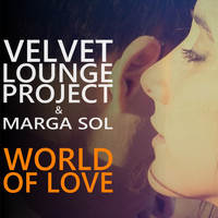 Velvet Lounge Project, Marga Sol - World of Love (Chill Remix)