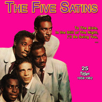 The Five Satins - The Five Satins - In the Still of the Night (25 Titles 1959-1962)