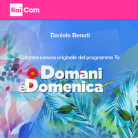 Daniele Benati - Domani è domenica (Colonna sonora originale del programma TV)