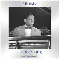 Billy Taylor - One for Fun (All Tracks Remastered, Ep)