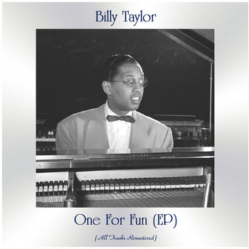 Billy Taylor - One for Fun (All Tracks Remastered, Ep)