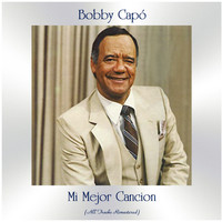 Bobby Capó - Mi Mejor Cancion (Remastered 2021)