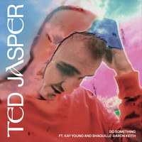 Ted Jasper - Do Something