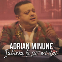 Adrian Minune - Iubirea Ta Sa-Mi Dai