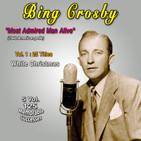 Bing Crosby - Bing Crosby - "Most Admired Man Alive" (1948 American Polls) Vol. 1: 25 Titles - White Christmas (5 Vol. - 125 Memorable Successes)