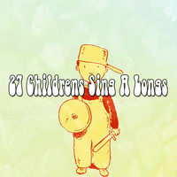 Songs For Children - 27 Childrens Sing a Longs