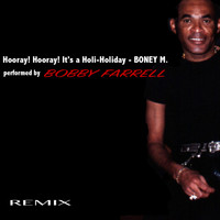 Bobby Farrell - Hooray! Hooray! It's a Holi-Holiday (Remix)
