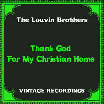 The Louvin Brothers - Thank God for My Christian Home (Hq Remastered)